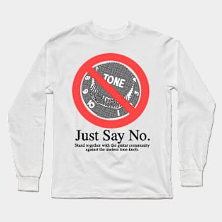 Just Say No To Guitar Tone Knobs Long Sleeve T-Shirt